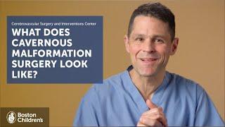 What is surgery for cavernous malformations like? | Boston Children’s Hospital