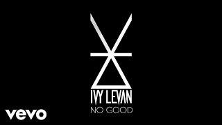 Ivy Levan - No Good