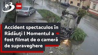 Accident spectaculos în Rădăuţi | Momentul a fost filmat de o cameră de supraveghere