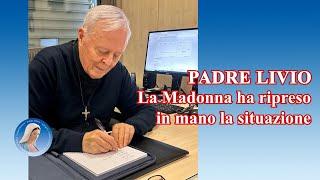 Padre Livio: La Madonna ha ripreso in mano la situazione - 24 Giugno 2024