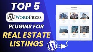 Top 5 WordPress Plugins for Real Estate Listings