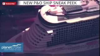 NEW P&O Cruises Ship Sneak Peek | Planet Cruise