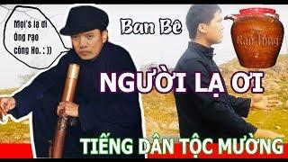 Mọi Lạ Ơi - Óng Rạo Cùng Ho ( Người Lạ Ơi - Tiếng Mường) Rap Tiếng Mường - Ban Bê