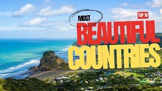 Top 10 Most Beautiful Countries in The World 2024