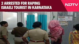 2 Arrested For Raping Israeli Tourist In Karnataka, Co-Traveller Found Dead