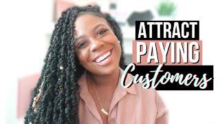 HOW TO ATTRACT PAYING CUSTOMERS TO YOUR BUSINESS | TIPS FOR BUILDING A STRONG TARGET AUDIENCE