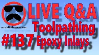 LIVE Q&A #137 – Toolpathing Layers for Multi-Color Epoxy Inlays