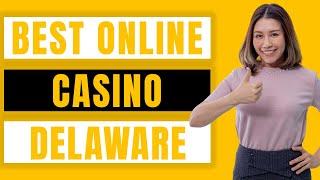 Best Online Casino in Delaware Real Money Review 2022