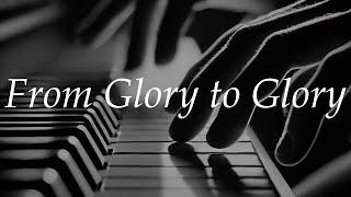 From Glory to Glory (We Adore You) - Jackie François & Audrey Assad Piano Cover