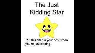 just kidding star