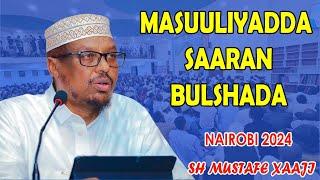 Muxaadaro Cusub Nairobi 2024 || Masuuliyadda saaran Bulshada || Sh Mustafe Xaaji