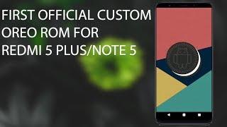 First Official Oreo Custom Rom For Redmi 5 Plus / Note 5