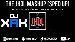 THE JHOL MASHUP [SPED UP] | MAANU | DJ XAK | ALEC BENJAMIN | ANNURAL KHALID | (VIDEO)