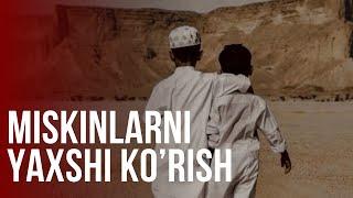 MISKINLARNI YAXSHI KO’RISH | ABDULBORIY DOMLA