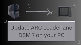 Update ARC Loader and DSM 7