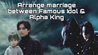 Arrange Marriage between Famous Idol and Alpha king (Taekook FF oneshot )2/5