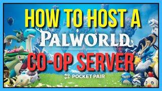 How to Create a Co-op Server in Palworld