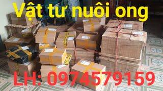 Vật tư nghề nuôi ong phục vụ bà con mọi miền tổ quốc ( LH: 0974579159 )