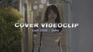 DUKA - LAST CHILD  | Cover Videoclip  By Mbuh Channel