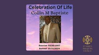 Celebration of Life: Collin Michael Baptiste - Sunrise February 20, 1957 - Sunset October 31, 2024