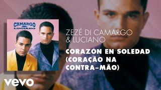 Zezé Di Camargo & Luciano - Corazón en Soledad (Coração na Contra-Mão) (Áudio Oficial)