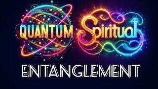 Does Quantum Entanglement Explain Spiritual manifestation?