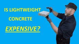 Is Lightweight Concrete Expensive?