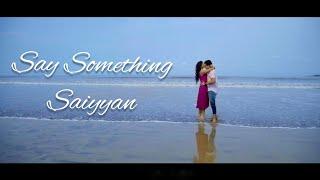 Say Something~Saiyyan|Sheena Thakur ft. Pranay Bahuguna|Great Big World Christina Aguilera Kailash K