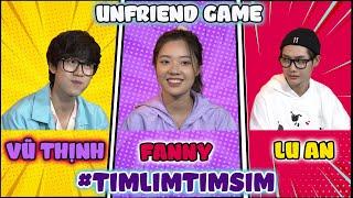 Fanny thích Vũ Thịnh là vì "không nói mà làm", còn LuAn chỉ biết...thả thính dạo |UNFRIEND GAME| SML