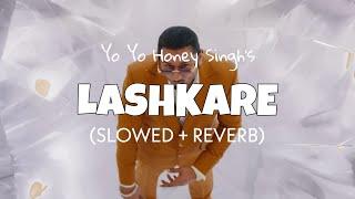 Honey Singh - Lashkare ( slowed + reverb ) | Lofi edits