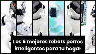 Perro robot inteligente: Los 6 mejores robots perros inteligentes para tu hogar 