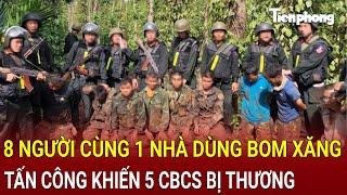 Bản tin thời sự 18/11: 8 người cùng 1 nhà dùng bom xăng, hung khí tấn công khiến 5 CBCS bị thương