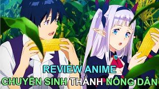 CHUYỂN SINH THÀNH NÔNG DÂN | REVIEW PHIM ANIME HAY