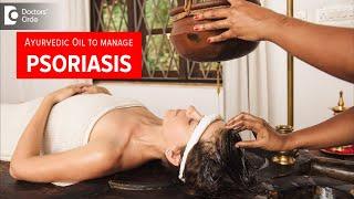 Advantage & Use of AYURVEDIC OIL To Manage PSORIASIS - Dr. Chaithanya K S | Doctors' Circle