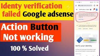 Identity Verification Failed in Google Adsense | Action Button is not working in Google AdSense