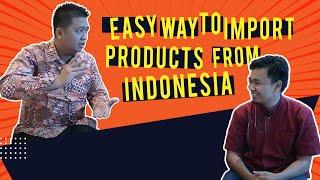 Easy Way to Import Products from Indonesia (With Many Benefits for You)