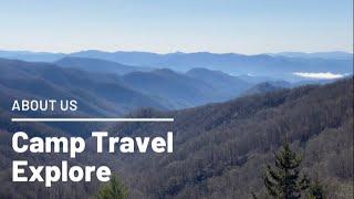 ABOUT US | CAMP TRAVEL EXPLORE | RV Travel | Camping | Hiking | Kayaking | Small Town Exploring