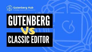 WordPress Gutenberg Editor VS The Classic Editor