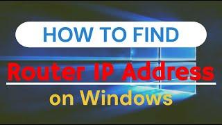 How to Find Router IP Address on Windows