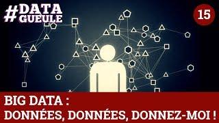 Big data : données, données, donnez-moi ! - #DATAGUEULE 15