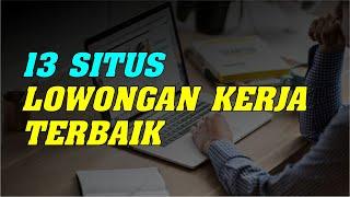 Kamu Wajib Tahu. 13 Situs Lowongan Kerja Terbaik & Terpercaya Saat Ini.