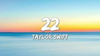 22 - Taylor Swift (Lyrics)