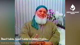 İlmel Yakîn, Aynel Yakîn ve Hakkel Yakîn  | Abdullah Baba (ks) Hz.leri...