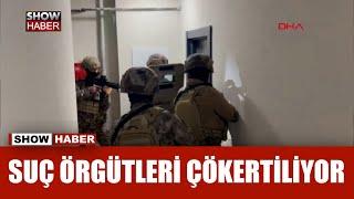 İstanbul'da 2 suç örgütü çökertildi!