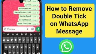 WhatsApp No Double Tick | How to Remove Double Tick on WhatsApp Message