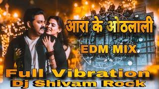 Aara Ke Othalali #Pawan Singh #New Bhojpuri Song Baliya Ke Bali Me #Dj Hard Vibration Edm Mix