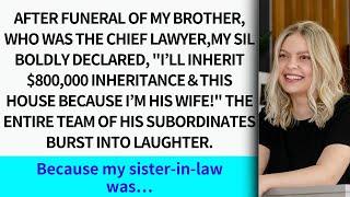 After funeral of my brother,who was the chief lawyer, SIL boldly declared, 'I’ll inherit this h