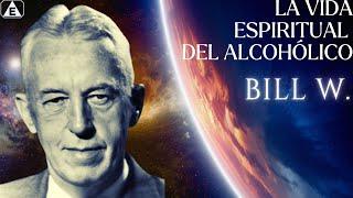 La vida ESPIRITUAL del Alcohólico / Bill W.