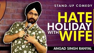 Hate Holiday With Wife I Angad Singh Ranyal Stand-up Comedy