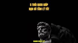 Bài Học Khắc Kỷ: 5 Thói Quen Giúp Bạn Có Tâm Lý Tốt  Radio Khắc Kỷ